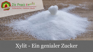 Xylit - Ein genialer Zucker